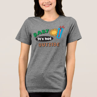 T-shirt En Tri-matière Baby Il Fait Chaud Dehors Femmes