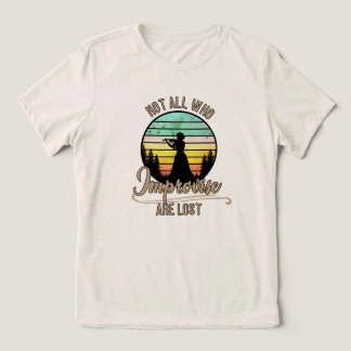 T-shirt En Tri-matière Ce Ne Sont Pas Tous Ceux Qui Perdent L'Improvisati