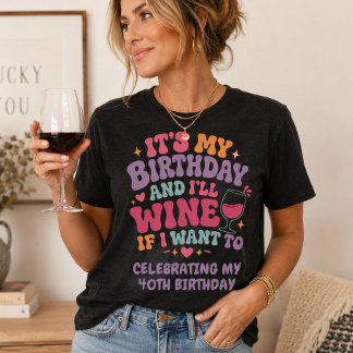 T-shirt En Tri-matière C'est mon anniversaire et je boirai du vin si j'en