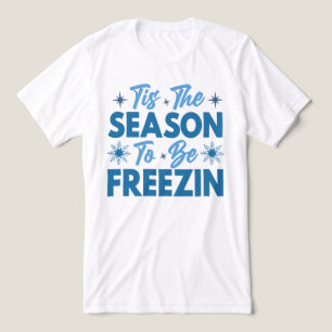 T-shirt En Tri-matière Cette saison pour être Freezin - Hiver amusant