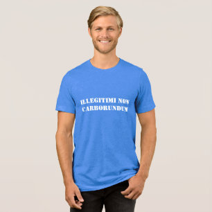T-shirt En Tri-matière Chemise homme Illégitimi non carborundum
