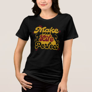 T-shirt En Tri-matière Chemise motivante de citation « Rendez votre vie p