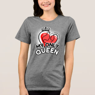 T-shirt En Tri-matière Chemise Tri-Blend : Ma Seule Reine (gris)
