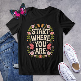 T-shirt En Tri-matière Commencez Là Où Vous Êtes Chemise - Encourageant P