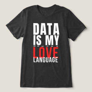 T-shirt En Tri-matière Data Is My Love Language - Drôle Data Scientist