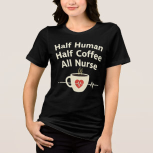 T-shirt En Tri-matière Demi-humain, demi-café, toute infirmière