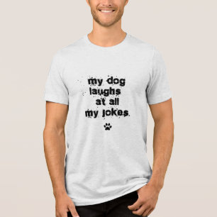 T-shirt En Tri-matière Drôle Mon chien rit de toutes mes blagues race de