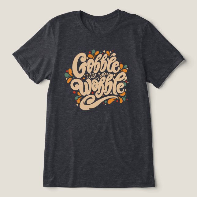 T-shirt En Tri-matière Gobble jusqu'à ce que vous tournez (Design Recto)