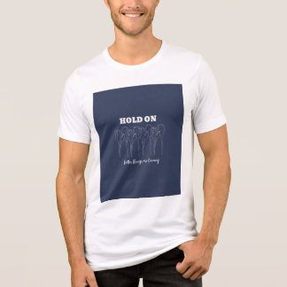 T-shirt En Tri-matière Hold on quote t shirt 
