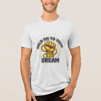 T-shirt En Tri-matière Hold On to Your Dreams – Unisex Inspirational T-sh