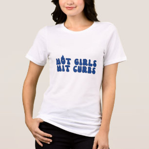 T-shirt En Tri-matière Hot Girls Hit Curbs - Bold & Fun Statement Tee