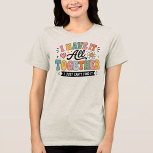 T-shirt En Tri-matière J'ai Tout En Ordre Citation Drôle Colorée Rétro