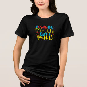 T-shirt En Tri-matière Je me trompe peut-être mais j'en doute Citation hu