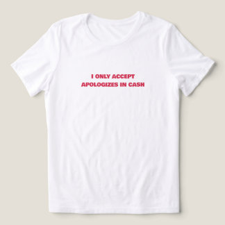 T-shirt En Tri-matière 💸 « Je n'accepte les excuses qu'en espèces » pour