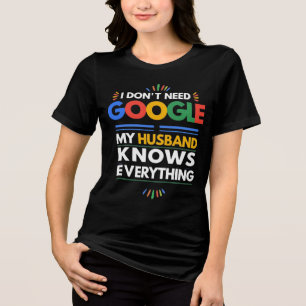 T-shirt En Tri-matière Je n'ai pas besoin de Google Mon Mari sait tout