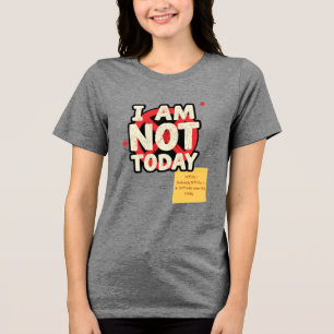 T-shirt En Tri-matière JE NE SUIS PAS Aujourd'hui, Mais JE SUIS... T-Shir