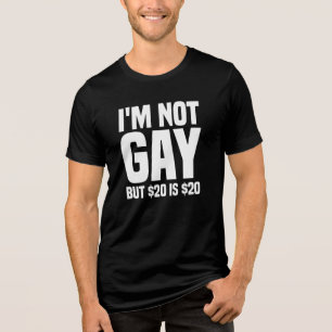 T-shirt En Tri-matière Je ne suis pas gay mais 20 $ c'est 20-45324 $