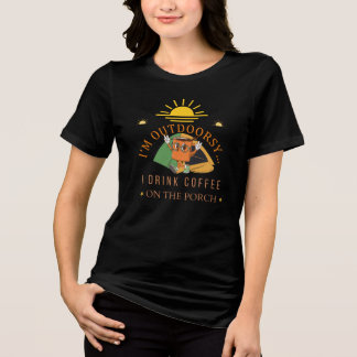 T-SHIRT  EN TRI-MATIÈRE JE SUIS PLEIN AIR… JE BOIS DU CAFÉ SUR LA GALERIE.