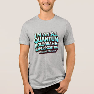T-shirt En Tri-matière Je suis un hologramme quantique d'I.A.