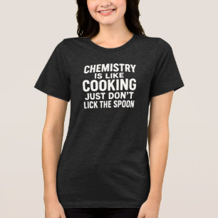 T-SHIRT EN TRI-MATIÈRE LA CHIMIE EST COMME LA CUISINE, NE LÈCHEZ JUSTE PA