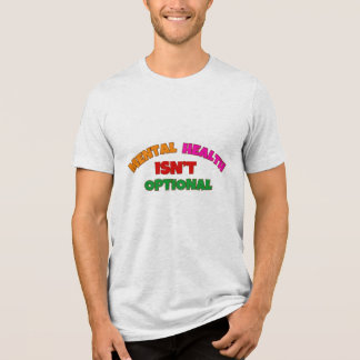T-SHIRT EN TRI-MATIÈRE LA SANTÉ MENTALE N’EST PAS FACULTATIVE