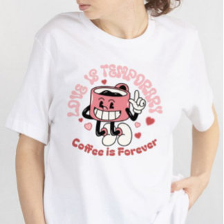 T-shirt En Tri-matière L'amour est temporaire, le café est pour toujours