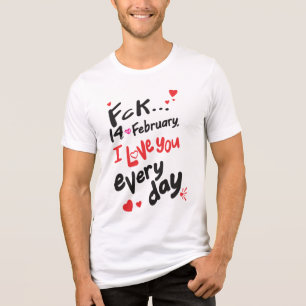 T-shirt En Tri-matière Le 14 février dernier, je t'aime tous les jours