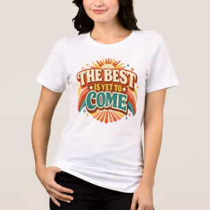 T-shirt En Tri-matière Le Meilleur Est Encore À Venir Citation Rétro In