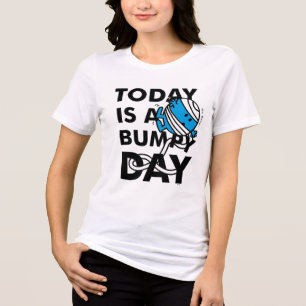 T-shirt En Tri-matière M. Bump   Aujourd'hui est une journée difficile