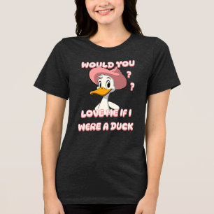T-SHIRT  EN TRI-MATIÈRE M'AIMERIEZ-VOUS SI J'ÉTAIS UN CANARD ? ?