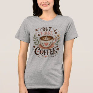 T-shirt En Tri-matière Mais d'abord café drôle amateur de café