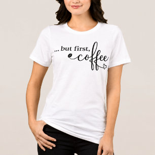 T-shirt En Tri-matière Mais d'abord Café Tri Blend Café Chemise pour Femm