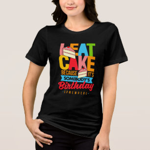 T-shirt En Tri-matière Manger du gâteau parce que c'est l'anniversaire de