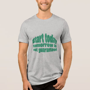 T-shirt En Tri-matière Motivationnel Commencez Aujourd'hui Demain N'est P