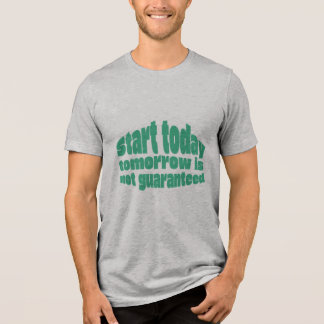 T-shirt En Tri-matière Motivationnel Commencez Aujourd'hui Demain N'est P