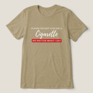 T-shirt En Tri-matière Ne me donnez pas de cigarette - drôle anti-tabac