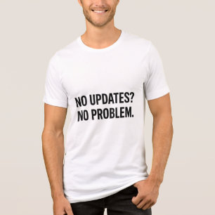 T-shirt En Tri-matière Pas de mise à jour, pas de problème