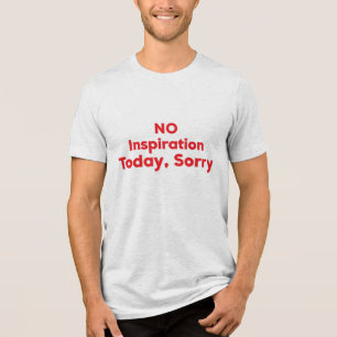 T-shirt En Tri-matière Pas d'inspiration aujourd'hui, Désolé