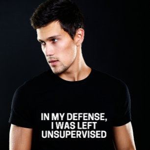 T-SHIRT EN TRI-MATIÈRE POUR MA DÉFENSE, J'ÉTAIS LAISSÉ SANS SURVEILLANCE