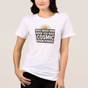 T-shirt En Tri-matière Pouvoirs Lunaire Cosmiques Drôles et Sarcastiques