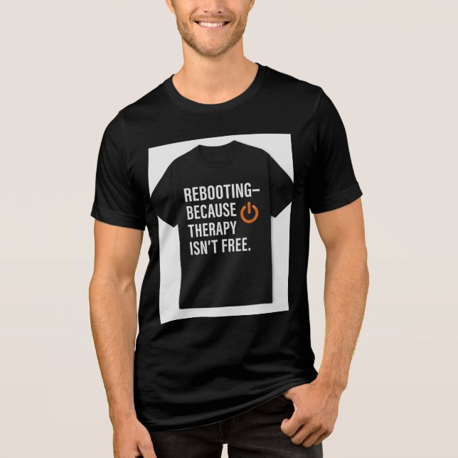 T-shirt En Tri-matière Rebooting Because Therapy Isn't Free (Recto)