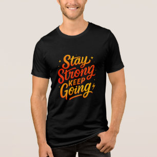 T-shirt En Tri-matière Restez fort Continuer à aller Motivationnel T-shir
