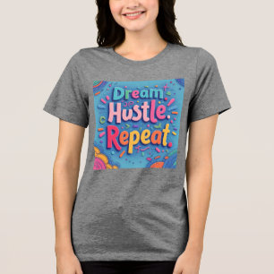 T-shirt En Tri-matière Rêvez. Hustle. Recommencer. - Motif coloré tiré à