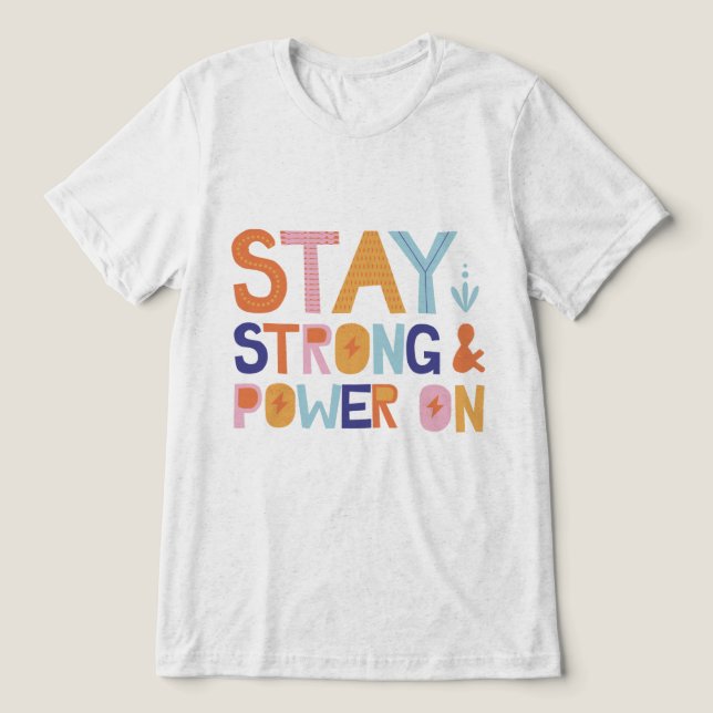T-shirt En Tri-matière Stay Strong & Power On T-Shirt (Design Recto)