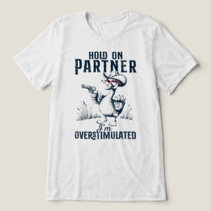T-shirt En Tri-matière Tiens Bon Partenaire Je Suis Trop Stimulé Mémé Can