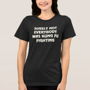 T-shirt En Tri-matière Tout le monde n'était pas un kung fu qui combattai