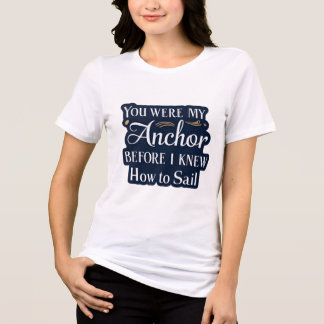 T-shirt En Tri-matière Vous étiez mon Ancre avant que je sache comment na