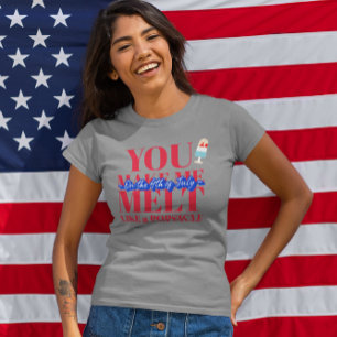 T-shirt En Tri-matière Vous Me Faites Fondre...4 juillet