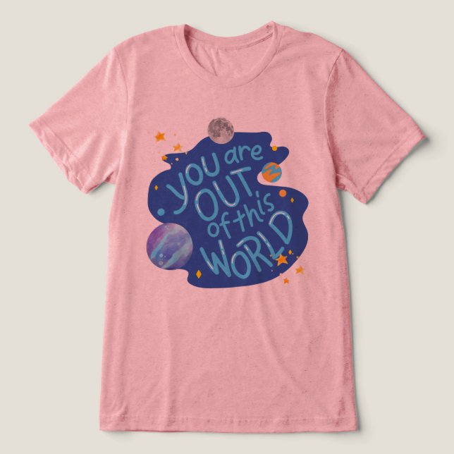 T-shirt En Tri-matière #YouAreOutOfThisWorldT-Shirt (Design Recto)