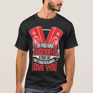 T-shirt Enceintes basse fréquence de voiture que les voisi